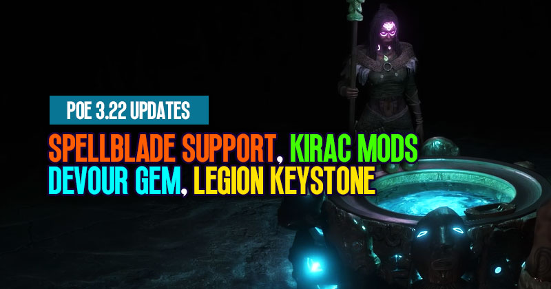 PoE 3.22 Updates: Exploring Spellblade Support,Kirac Mods,Devour Gem and Legion Keystone