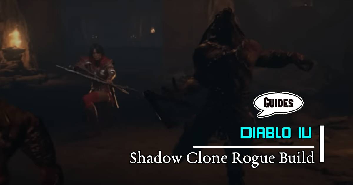 Diablo 4 Season 1 Shadow Clone Rogue Fun and Powerful Melee Build