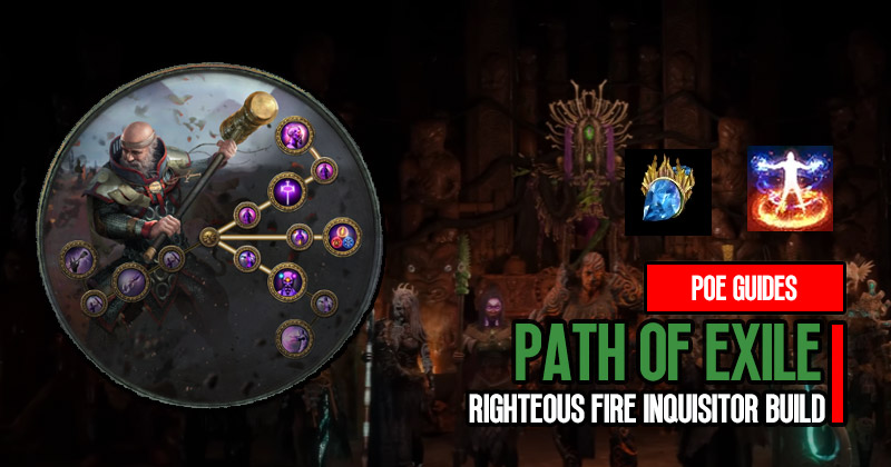 PoE 3.22 League Starter Righteous Fire Inquisitor Exciting and Challenging Build
