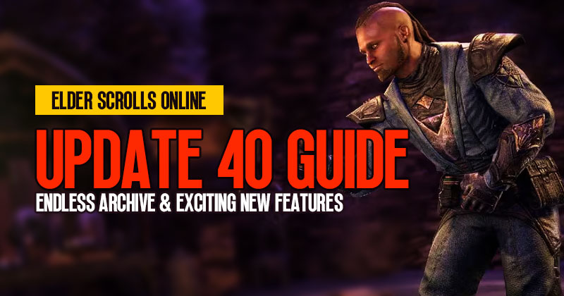 ESO Update 40 Endless Archive: New Features and Changes