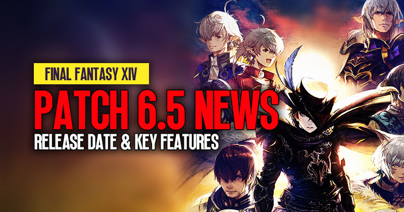 FFXIV Patch 6.5 News: Release Date and Key Features