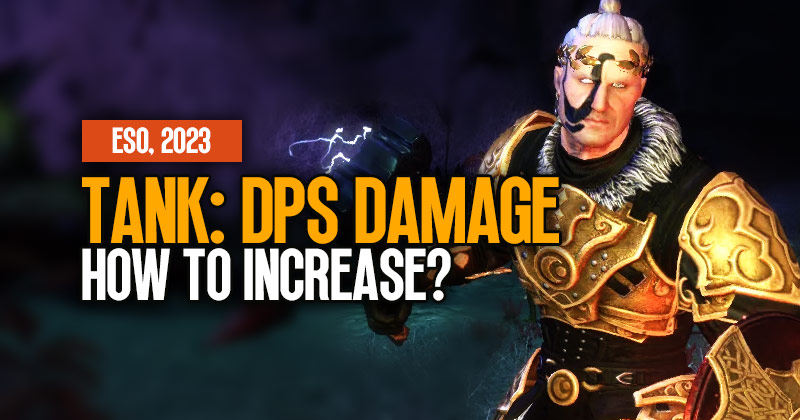 How to increase Tank DPS damage in Elder Scrolls Online, 2023?