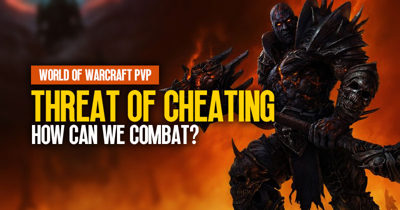 How Can We Combat the Growing Threat of Cheating in World of Warcraft PvP?