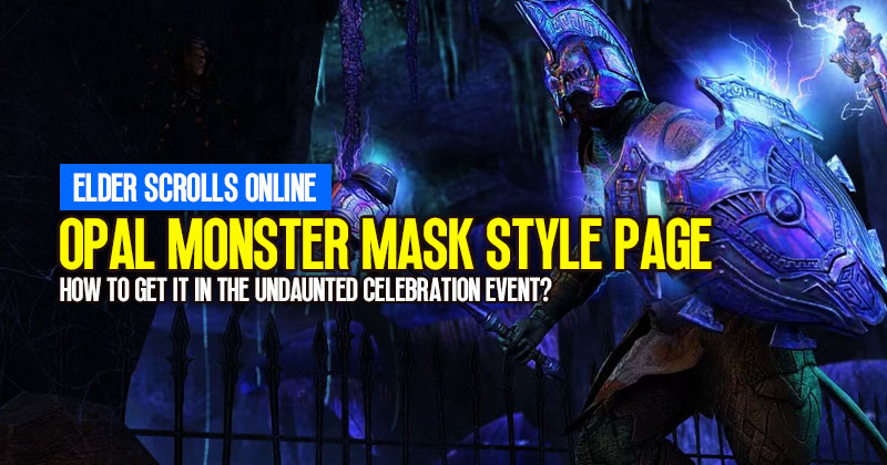 ESO Opal Monster Mask style page: How to get it in the Undaunted Celebration Event?