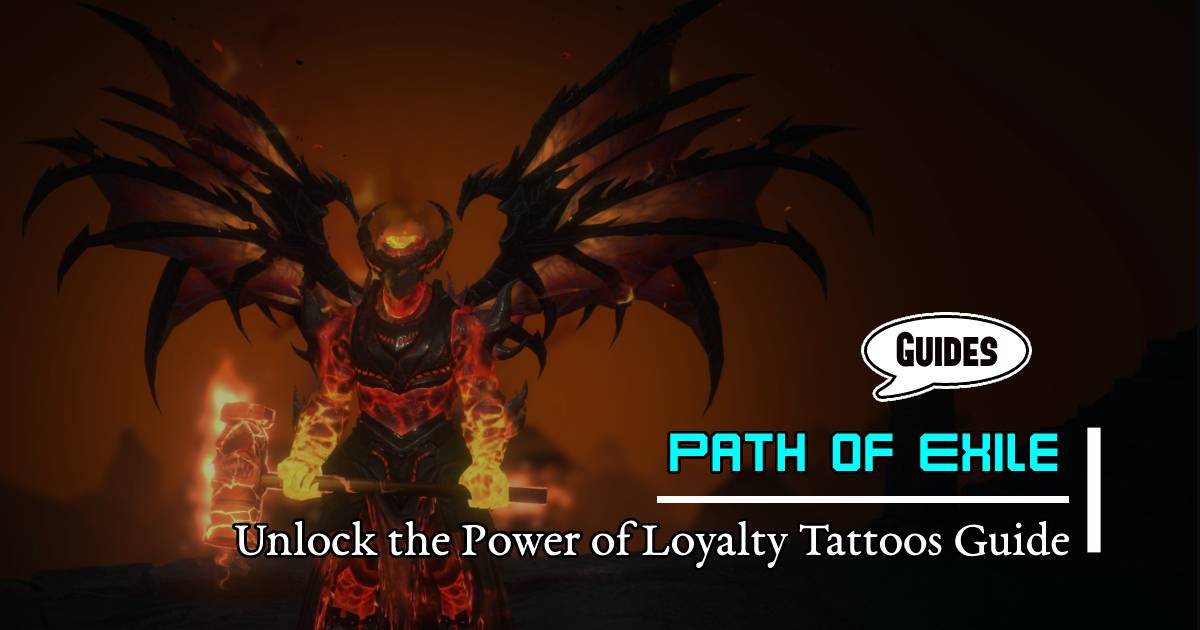 Path of Exile 3.22 Unlock the Power of Loyalty Tattoos Guide