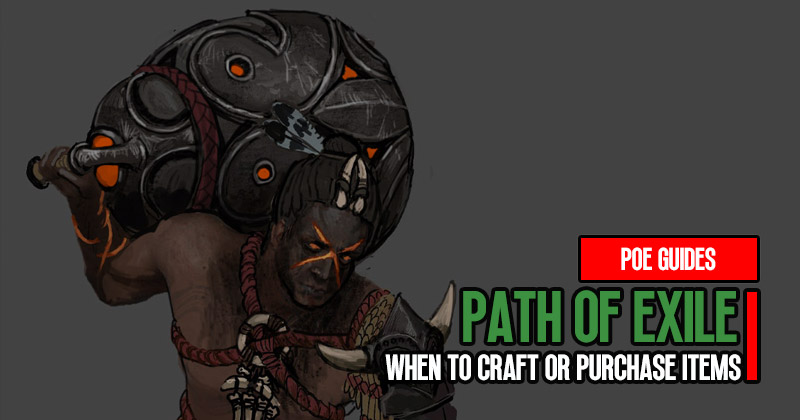 Path of Exile Crafting Guide: When to craft or purchase items