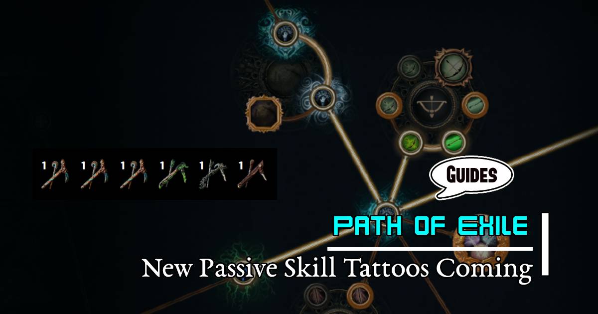 Poe 3.22 New Passive Skill Tattoos Coming to Trial of the Ancestors