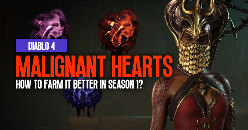Diablo 4 Malignant Hearts: How to farm it better in Season 1?