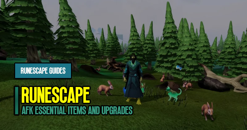 Top Runescape 3 AFK Essential Items and Upgrades Guides