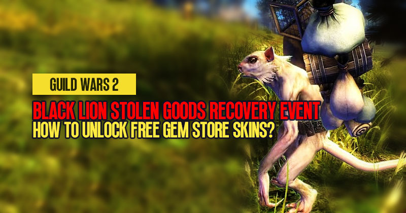 GW 2 Black Lion Stolen Goods Recovery Event: How To Unlock Free Gem Store Skins?