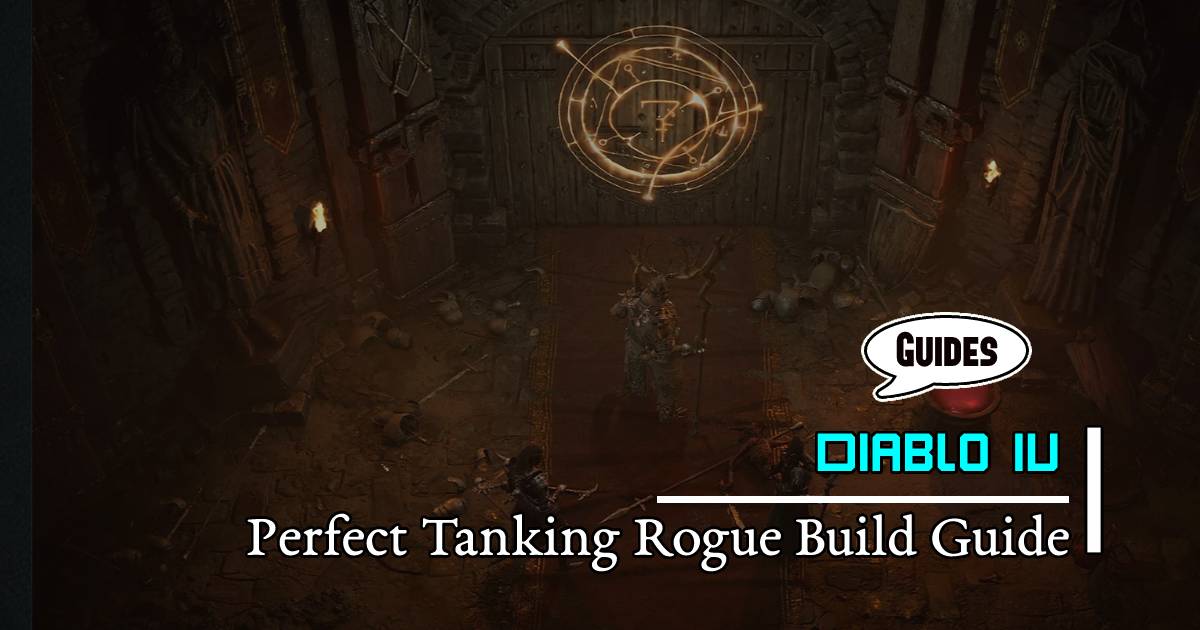 Diablo 4 Season 1 Ultimate Perfect Tanking Rogue Build Guide