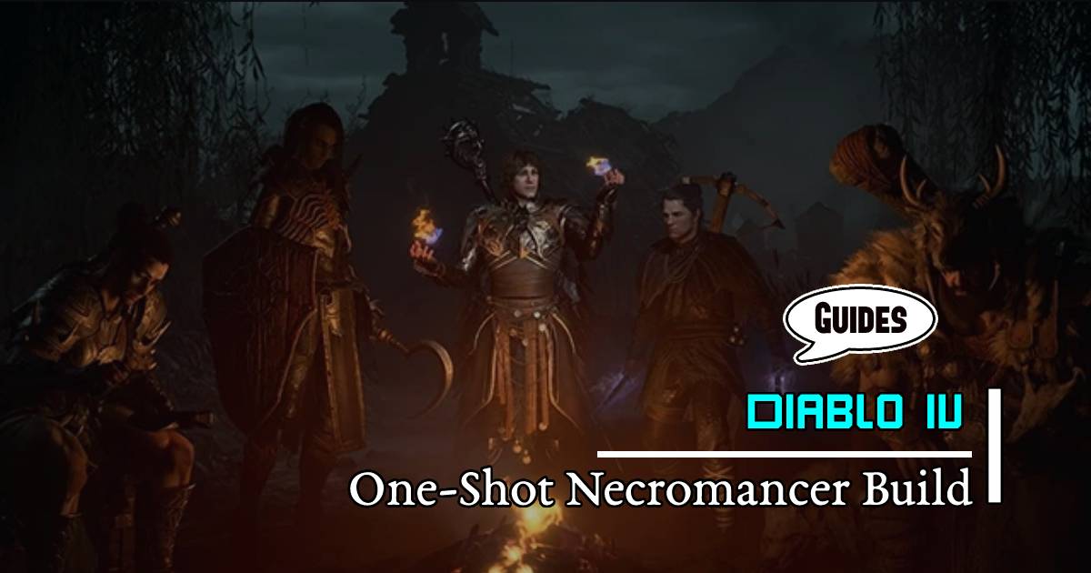 Diablo 4 Season 1 One-Shot and Cruise Through Nightmare Dungeons Necromancer Build