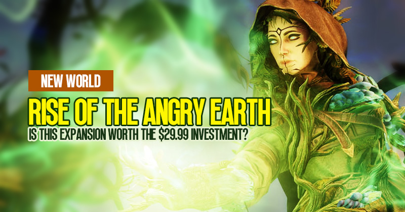 New World Rise of the Angry Earth: Is this expansion worth the $29.99 investment?