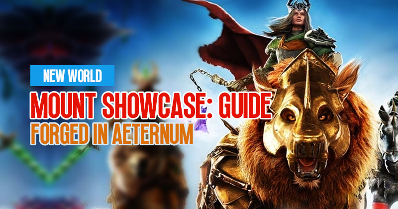 New World: A Completed Guide To Mount Showcase in Forged in Aeternum