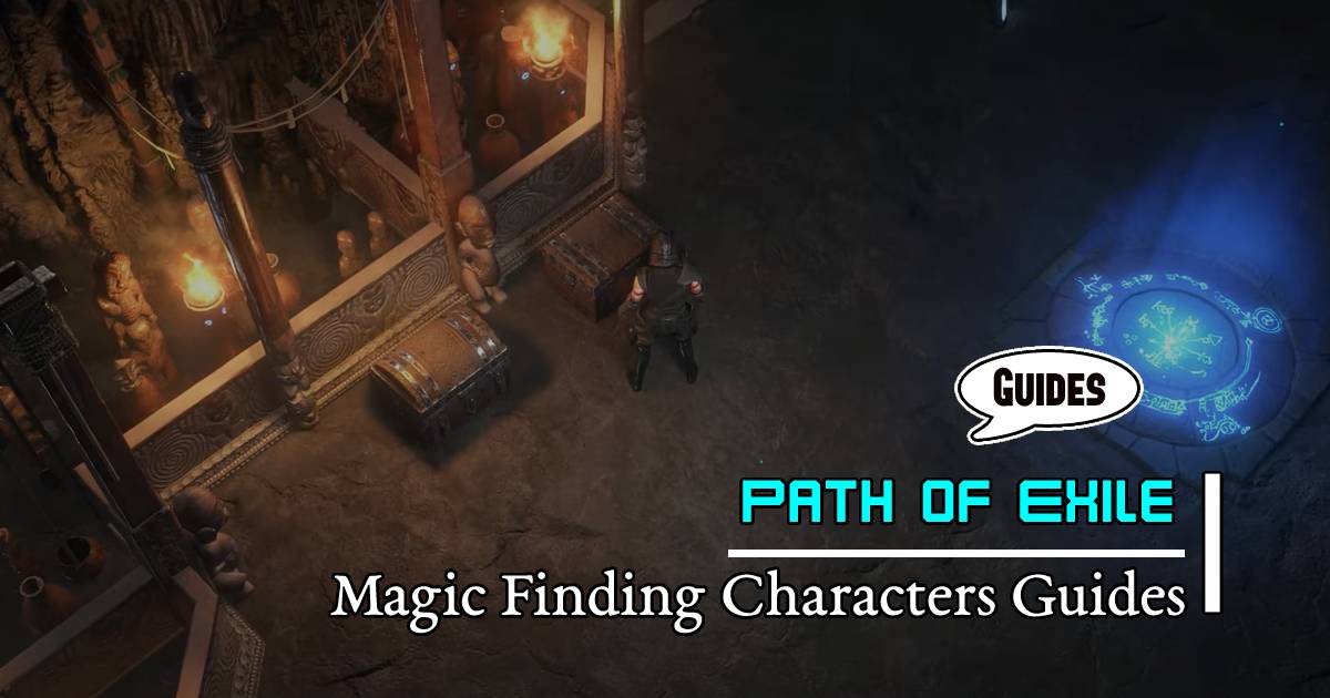 Path of Exile 3.22 Magic Finding and Maximizing Characters Guides