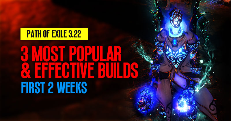 3 most popular and effective builds of the first 2 weeks of POE 3.22