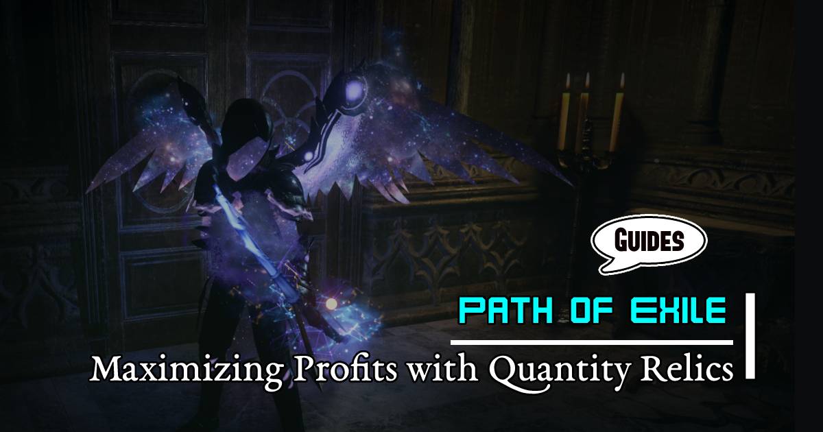 PoE Currency Farming Guide: Maximizing Profits with Quantity Relics