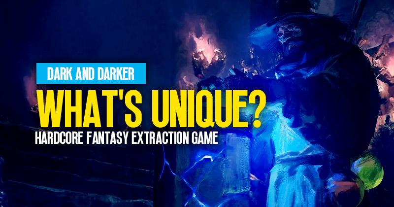 Dark and Darker: What Makes This Hardcore Fantasy Extraction Game Unique?
