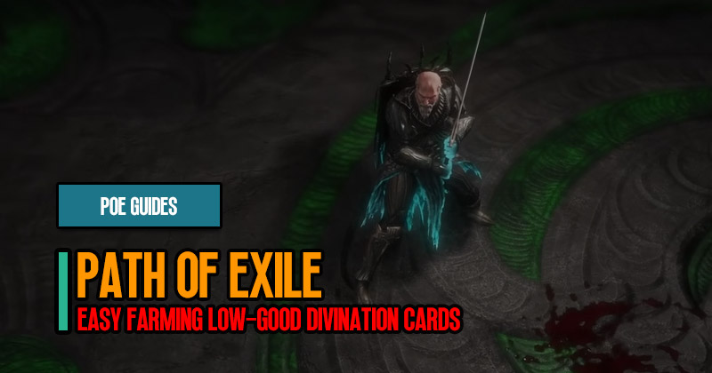 PoE Divines Guides: Easy Farming Low-Good Divination Cards