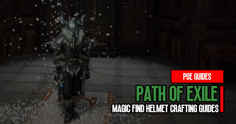 Poe 3.22 Magic Find Helmet Step-by-Step Crafting Guides