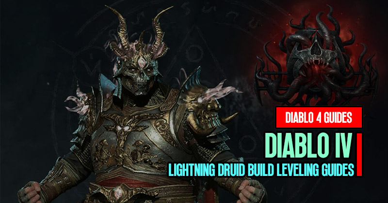 Diablo 4 Season 1 Lightning Druid Build Leveling Guides
