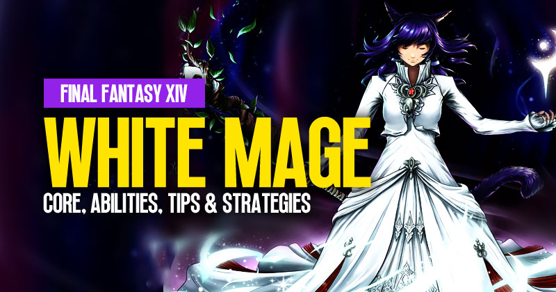 FFXIV White Mage Guide: Core, Abilities, Tips and Strategies