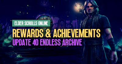 What Are the Rewards and Achievements in ESO Update 40 Endless Archive?