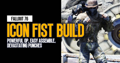 Fallout 76 Beginner Icon Fist Build: Powerful OP, Easy Assemble, Devastating Punches