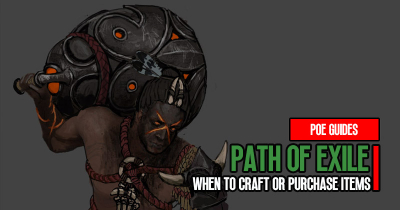 Path of Exile Crafting Guide: When to craft or purchase items