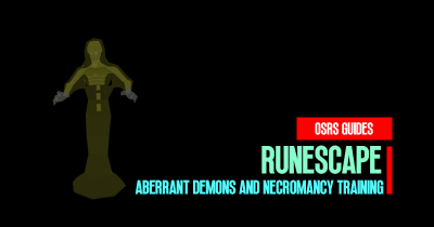 Runescape Slayer Guide: Aberrant Demons and Necromancy Training