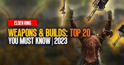 Elden Ring Weapons & Builds: Top 20 You Must Know | 2023