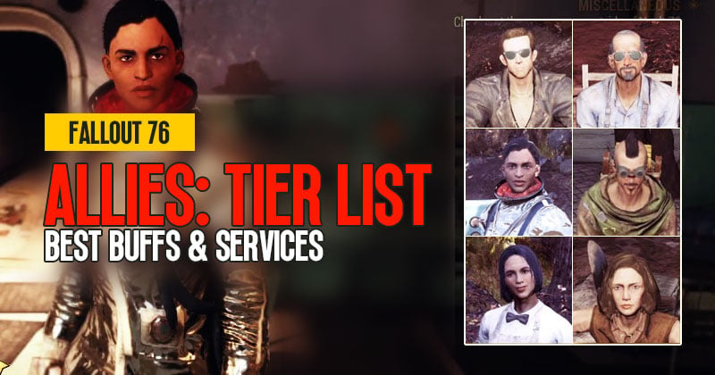 Fallout 76 Allies Tier List: How to choose the best buffs and services?