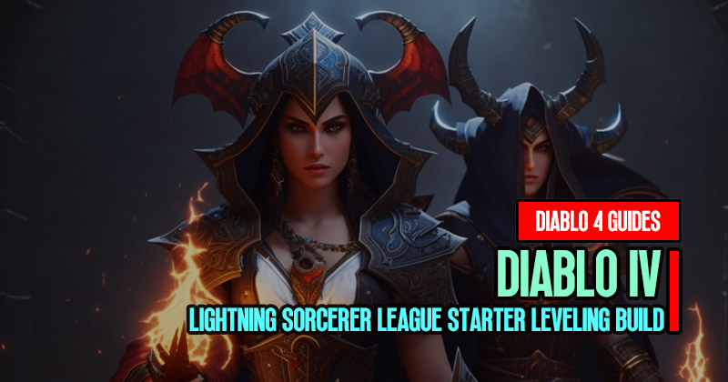 Diablo 4 Season 2 Lightning Sorcerer League Starter Leveling Build