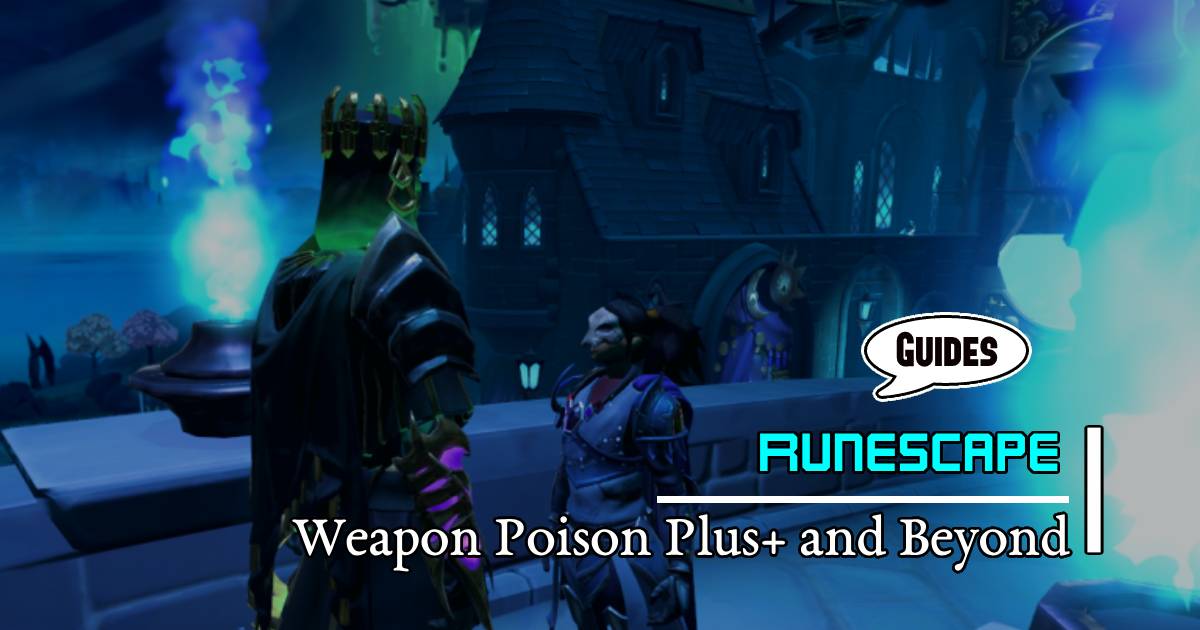  Runescape Gold-Making Guide: Weapon Poison Plus+ and Beyond