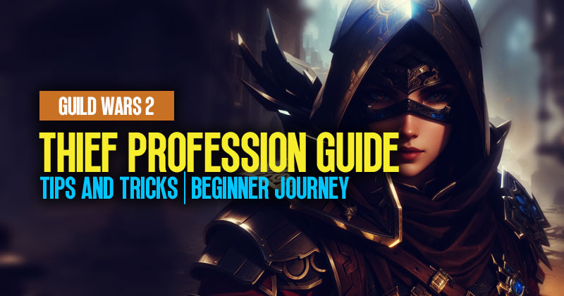Guild Wars 2 Thief Profession Guide: Tips and Tricks | Beginner Journey