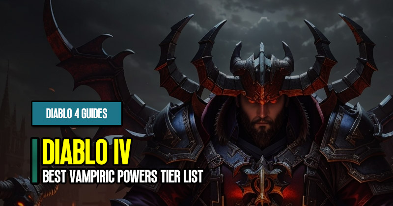 Diablo 4 Season 2 Best Vampiric Powers Tier List