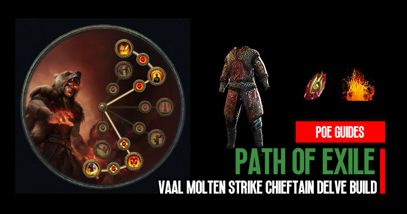 Path of Exile 3.22 Vaal Molten Strike Chieftain Delve Build