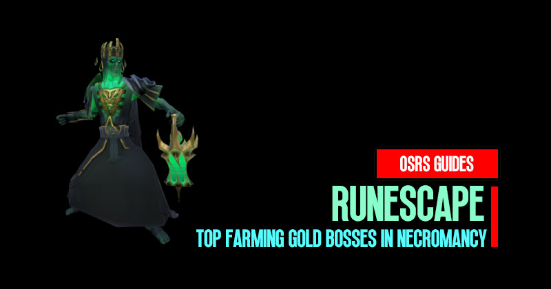 RuneScape Top Farming Gold Bosses in the Age of Necromancy