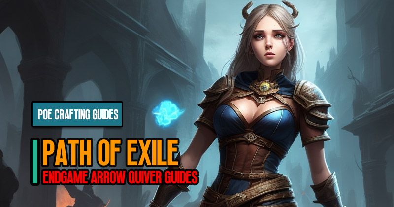 Path of Exile Crafting the Secrets of Endgame Arrow Quiver Guides