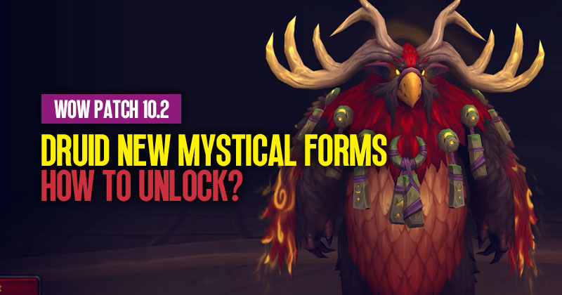 How to Unlock Druid New Mystical Forms in WoW Patch 10.2?
