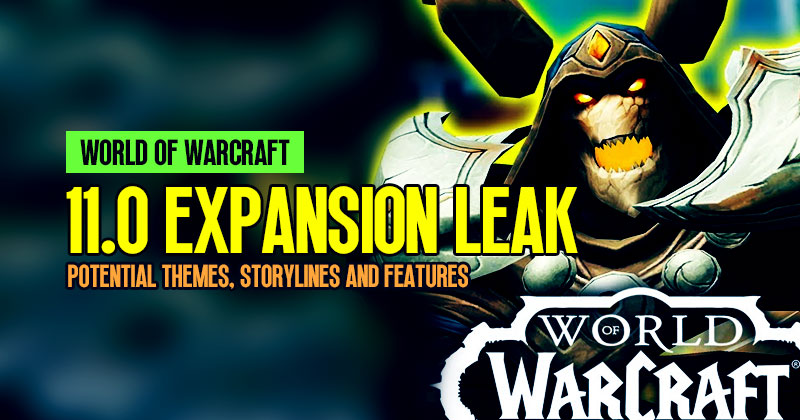 WoW 11.0 Expansion Leak: Potential Themes, Storylines and Features