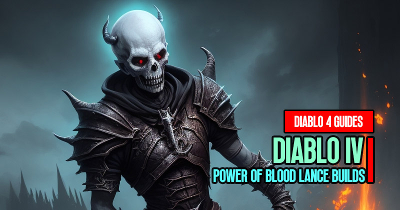 Diablo 4 Season 2 Super S-Tier Power of Blood Lance Necromancer Build