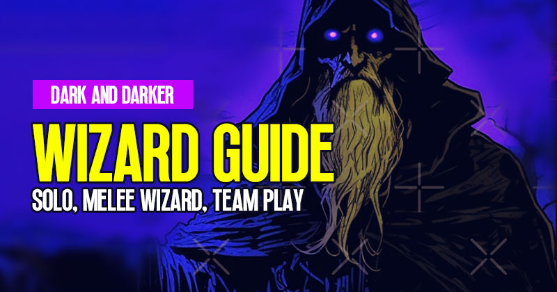 WIZARD GUIDE - How to Wizz - Dark and Darker