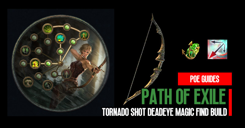 Path of Exile 3.22 Tornado Shot Raider Deadeye Magic Find Build Guides