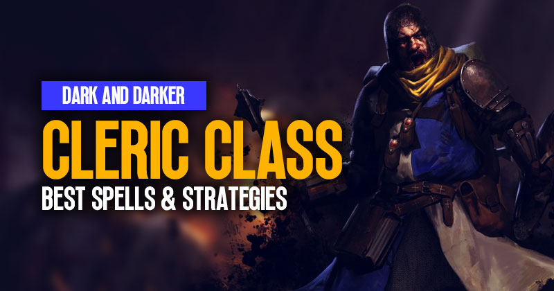 Dark and Darker Cleric Guide: Best Spells & Strategies