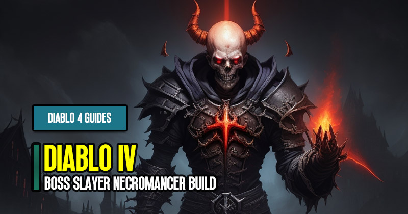Diablo 4 S2 Formidable Boss Slayer Necromancer Build