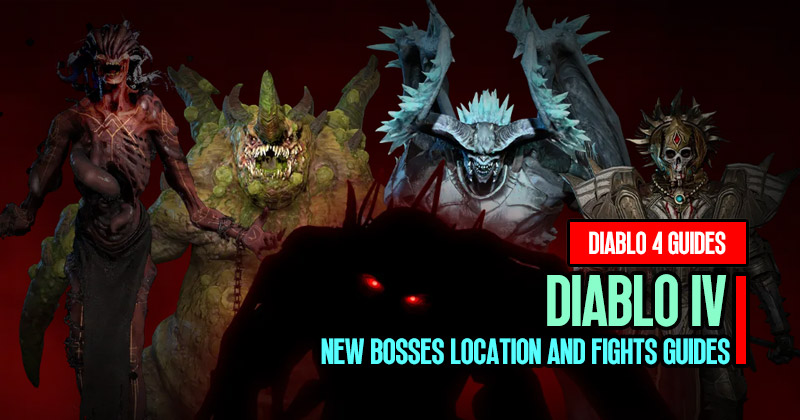 Diablo 4 Season 2 New Bosses Location and Fights Guides