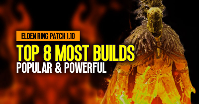 Elden Ring Patch 1.10: Top 8 Most Popular and Powerful Builds