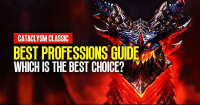 Cataclysm Classic Best Professions Guide: Which is The Best Choice?