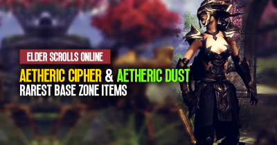 ESO Rarest Base Zone Items: Aetheric Cipher and Aetheric Dust Guide